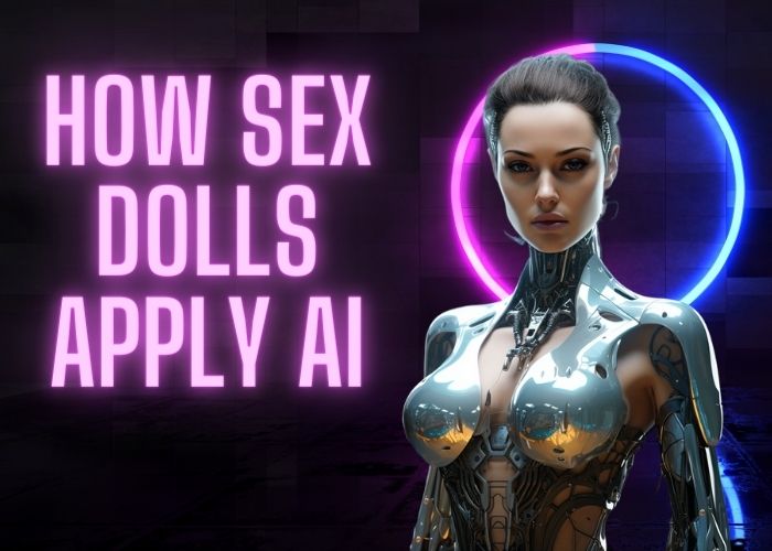 How sex dolls apply artificial intelligence